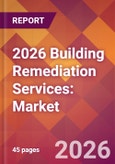 2026 Building Remediation Services: Global Market Size & Growth Report with Updated Country Recession Risk Forecasts- Product Image