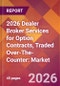 2026 Dealer Broker Services for Option Contracts, Traded Over-The-Counter: Global Market Size & Growth Report with Updated Country Recession Risk Forecasts - Product Thumbnail Image