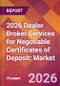 2026 Dealer Broker Services for Negotiable Certificates of Deposit: Global Market Size & Growth Report with Updated Country Recession Risk Forecasts - Product Thumbnail Image