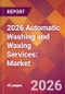 2026 Automatic Washing and Waxing Services: Global Market Size & Growth Report with Updated Country Recession Risk Forecasts - Product Thumbnail Image