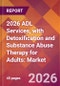 2026 ADL Services, with Detoxification and Substance Abuse Therapy for Adults: Global Market Size & Growth Report with Updated Country Recession Risk Forecasts - Product Thumbnail Image