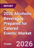 2026 Alcoholic Beverages Prepared for Catered Events: Global Market Size & Growth Report with Updated Country Recession Risk Forecasts- Product Image