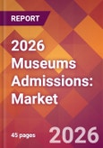 2026 Museums Admissions: Global Market Size & Growth Report with Updated Country Recession Risk Forecasts- Product Image