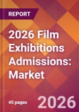 2026 Film Exhibitions Admissions: Global Market Size & Growth Report with Updated Country Recession Risk Forecasts- Product Image