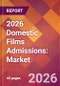 2026 Domestic Films Admissions: Global Market Size & Growth Report with Updated Country Recession Risk Forecasts - Product Thumbnail Image