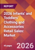 2026 Infants' and Toddlers' Clothing and Accessories Retail Sales: Global Market Size & Growth Report with Updated Country Recession Risk Forecasts- Product Image