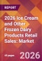 2026 Ice Cream and Other Frozen Dairy Products Retail Sales: Global Market Size & Growth Report with Updated Country Recession Risk Forecasts - Product Thumbnail Image