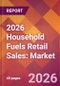 2026 Household Fuels Retail Sales: Global Market Size & Growth Report with Updated Country Recession Risk Forecasts - Product Thumbnail Image