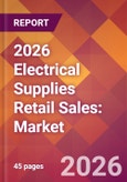 2026 Electrical Supplies Retail Sales: Global Market Size & Growth Report with Updated Country Recession Risk Forecasts- Product Image