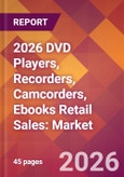 2026 DVD Players, Recorders, Camcorders, Ebooks Retail Sales: Global Market Size & Growth Report with Updated Country Recession Risk Forecasts- Product Image