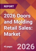 2026 Doors and Molding Retail Sales: Global Market Size & Growth Report with Updated Country Recession Risk Forecasts- Product Image