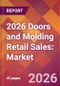 2026 Doors and Molding Retail Sales: Global Market Size & Growth Report with Updated Country Recession Risk Forecasts - Product Thumbnail Image