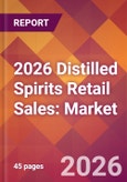 2026 Distilled Spirits Retail Sales: Global Market Size & Growth Report with Updated Country Recession Risk Forecasts- Product Image