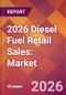2026 Diesel Fuel Retail Sales: Global Market Size & Growth Report with Updated Country Recession Risk Forecasts - Product Thumbnail Image