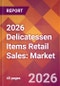 2026 Delicatessen Items Retail Sales: Global Market Size & Growth Report with Updated Country Recession Risk Forecasts - Product Thumbnail Image