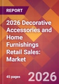 2026 Decorative Accessories and Home Furnishings Retail Sales: Global Market Size & Growth Report with Updated Country Recession Risk Forecasts- Product Image