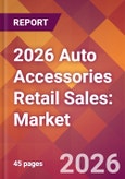 2026 Auto Accessories Retail Sales: Global Market Size & Growth Report with Updated Country Recession Risk Forecasts- Product Image