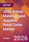 2026 Artists' Materials and Supplies Retail Sales: Global Market Size & Growth Report with Updated Country Recession Risk Forecasts - Product Thumbnail Image