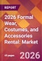 2026 Formal Wear, Costumes, and Accessories Rental: Global Market Size & Growth Report with Updated Country Recession Risk Forecasts - Product Thumbnail Image
