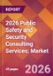 2026 Public Safety and Security Consulting Services: Global Market Size & Growth Report with Updated Country Recession Risk Forecasts - Product Thumbnail Image