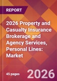 2026 Property and Casualty Insurance Brokerage and Agency Services, Personal Lines: Global Market Size & Growth Report with Updated Country Recession Risk Forecasts- Product Image