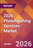 2026 Photofinishing Services: Global Market Size & Growth Report with Updated Country Recession Risk Forecasts- Product Image