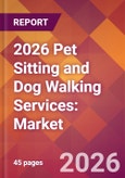 2026 Pet Sitting and Dog Walking Services: Global Market Size & Growth Report with Updated Country Recession Risk Forecasts- Product Image