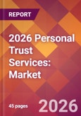 2026 Personal Trust Services: Global Market Size & Growth Report with Updated Country Recession Risk Forecasts- Product Image