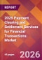 2026 Payment Clearing and Settlement Services for Financial Transactions: Global Market Size & Growth Report with Updated Country Recession Risk Forecasts - Product Thumbnail Image
