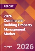 2026 Commercial Building Property Management: Global Market Size & Growth Report with Updated Country Recession Risk Forecasts- Product Image