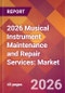 2026 Musical Instrument Maintenance and Repair Services: Global Market Size & Growth Report with Updated Country Recession Risk Forecasts - Product Thumbnail Image