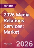 2026 Media Relations Services: Global Market Size & Growth Report with Updated Country Recession Risk Forecasts- Product Image