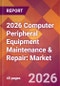 2026 Computer Peripheral Equipment Maintenance & Repair: Global Market Size & Growth Report with Updated Country Recession Risk Forecasts - Product Thumbnail Image