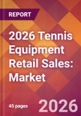 2026 Tennis Equipment Retail Sales: Global Market Size & Growth Report with Updated Country Recession Risk Forecasts- Product Image