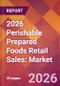 2026 Perishable Prepared Foods Retail Sales: Global Market Size & Growth Report with Updated Country Recession Risk Forecasts - Product Thumbnail Image