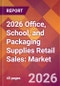 2026 Office, School, and Packaging Supplies Retail Sales: Global Market Size & Growth Report with Updated Country Recession Risk Forecasts - Product Thumbnail Image