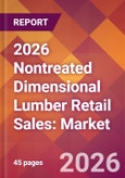 2026 Nontreated Dimensional Lumber Retail Sales: Global Market Size & Growth Report with Updated Country Recession Risk Forecasts- Product Image