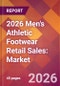 2026 Men's Athletic Footwear Retail Sales: Global Market Size & Growth Report with Updated Country Recession Risk Forecasts - Product Thumbnail Image