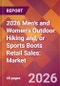 2026 Men's and Women's Outdoor Hiking and, or Sports Boots Retail Sales: Global Market Size & Growth Report with Updated Country Recession Risk Forecasts - Product Thumbnail Image
