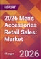 2026 Men's Accessories Retail Sales: Global Market Size & Growth Report with Updated Country Recession Risk Forecasts - Product Thumbnail Image