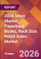 2026 Mass Market Paperback Books, Rack Size Retail Sales: Global Market Size & Growth Report with Updated Country Recession Risk Forecasts - Product Thumbnail Image