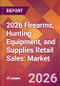 2026 Firearms, Hunting Equipment, and Supplies Retail Sales: Global Market Size & Growth Report with Updated Country Recession Risk Forecasts - Product Thumbnail Image