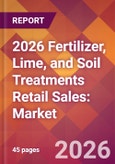 2026 Fertilizer, Lime, and Soil Treatments Retail Sales: Global Market Size & Growth Report with Updated Country Recession Risk Forecasts- Product Image