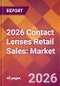 2026 Contact Lenses Retail Sales: Global Market Size & Growth Report with Updated Country Recession Risk Forecasts - Product Thumbnail Image