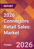 2026 Connectors Retail Sales: Global Market Size & Growth Report with Updated Country Recession Risk Forecasts- Product Image