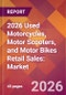 2026 Used Motorcycles, Motor Scooters, and Motor Bikes Retail Sales: Global Market Size & Growth Report with Updated Country Recession Risk Forecasts - Product Thumbnail Image