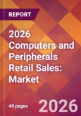 2026 Computers and Peripherals Retail Sales: Global Market Size & Growth Report with Updated Country Recession Risk Forecasts- Product Image