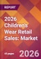 2026 Children's Wear Retail Sales: Global Market Size & Growth Report with Updated Country Recession Risk Forecasts - Product Thumbnail Image