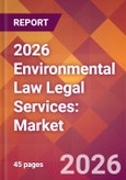 2026 Environmental Law Legal Services: Global Market Size & Growth Report with Updated Country Recession Risk Forecasts- Product Image