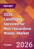 2026 Landfilling Services for Non-Hazardous Waste: Global Market Size & Growth Report with Updated Country Recession Risk Forecasts- Product Image
